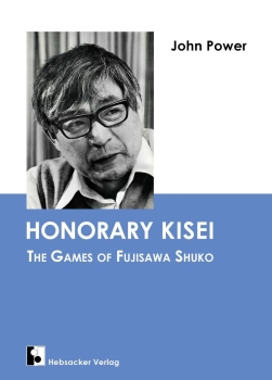 Honorary Kisei. The Games of Fujisawa Shuko