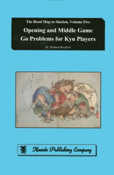 Roadmap to Shodan 5: Opening and Middle Game Problems for Kyu Players
